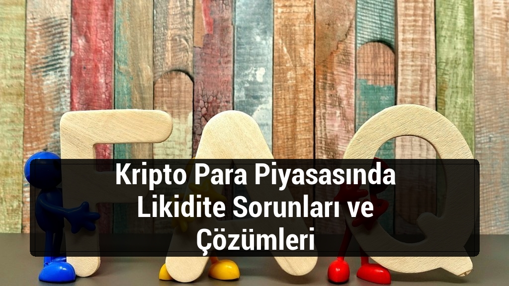 Kripto Para Piyasasında Likidite Sorunları ve Çözümleri