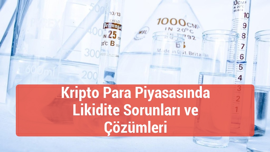 Kripto Para Piyasasında Likidite Sorunları ve Çözümleri