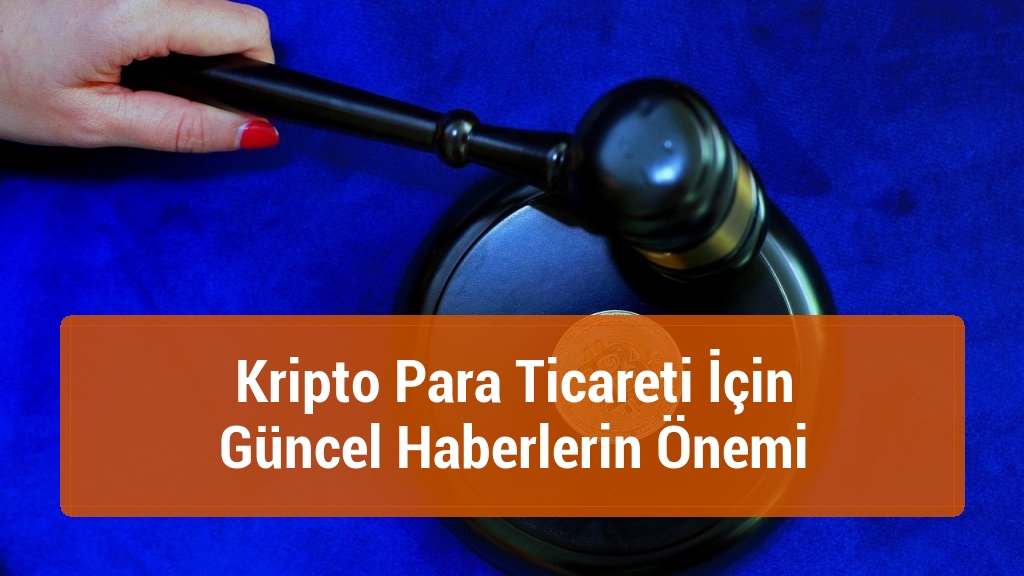 Kripto Para Ticareti İçin Güncel Haberlerin Önemi