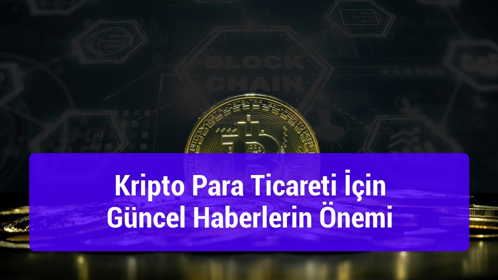 Kripto Para Ticareti İçin Güncel Haberlerin Önemi