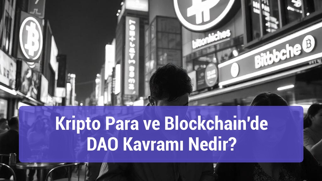 Kripto Para ve Blockchain'de DAO Kavramı Nedir?