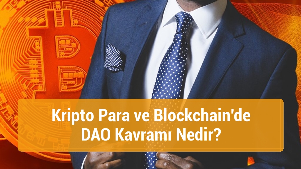 Kripto Para ve Blockchain'de DAO Kavramı Nedir?