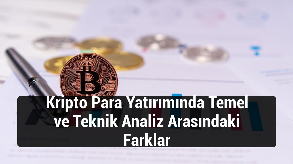Kripto Para Yatırımında Temel ve Teknik Analiz Arasındaki Farklar