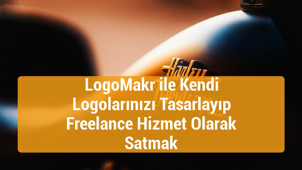 LogoMakr ile Kendi Logolarınızı Tasarlayıp Freelance Hizmet Olarak Satmak