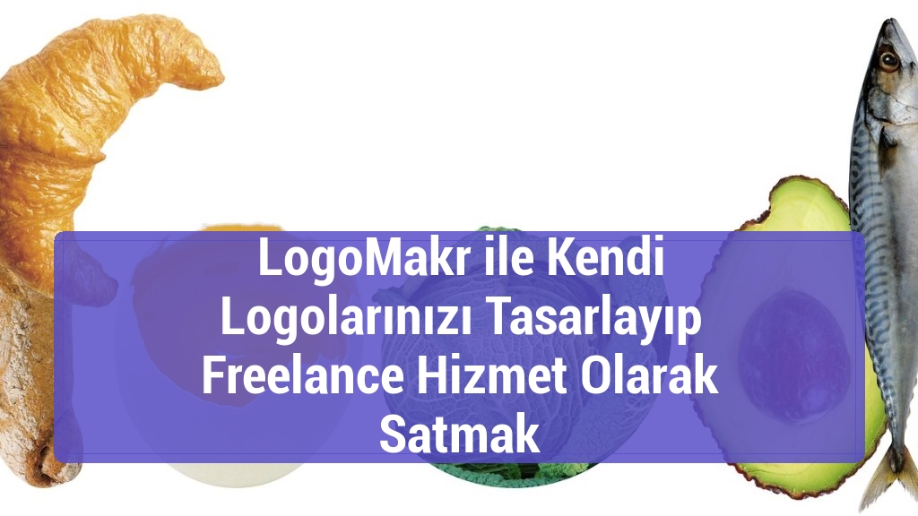 LogoMakr ile Kendi Logolarınızı Tasarlayıp Freelance Hizmet Olarak Satmak