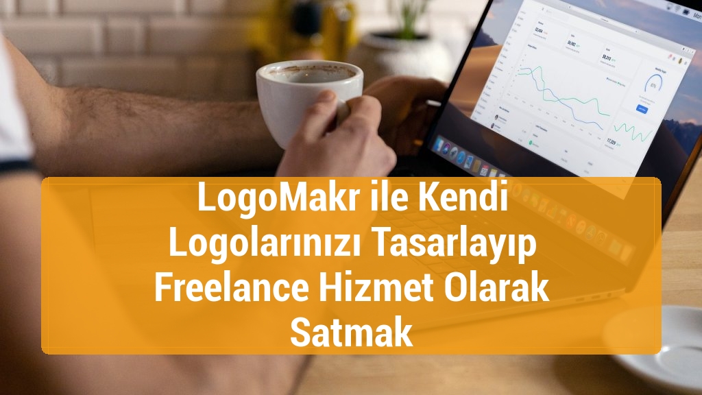 LogoMakr ile Kendi Logolarınızı Tasarlayıp Freelance Hizmet Olarak Satmak