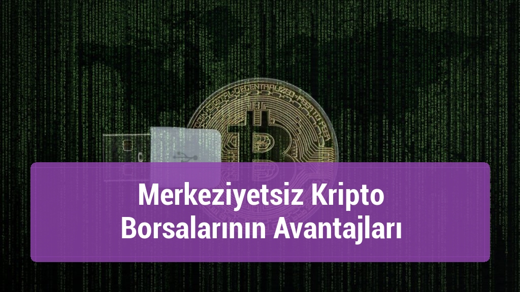 Merkeziyetsiz Kripto Borsalarının Avantajları
