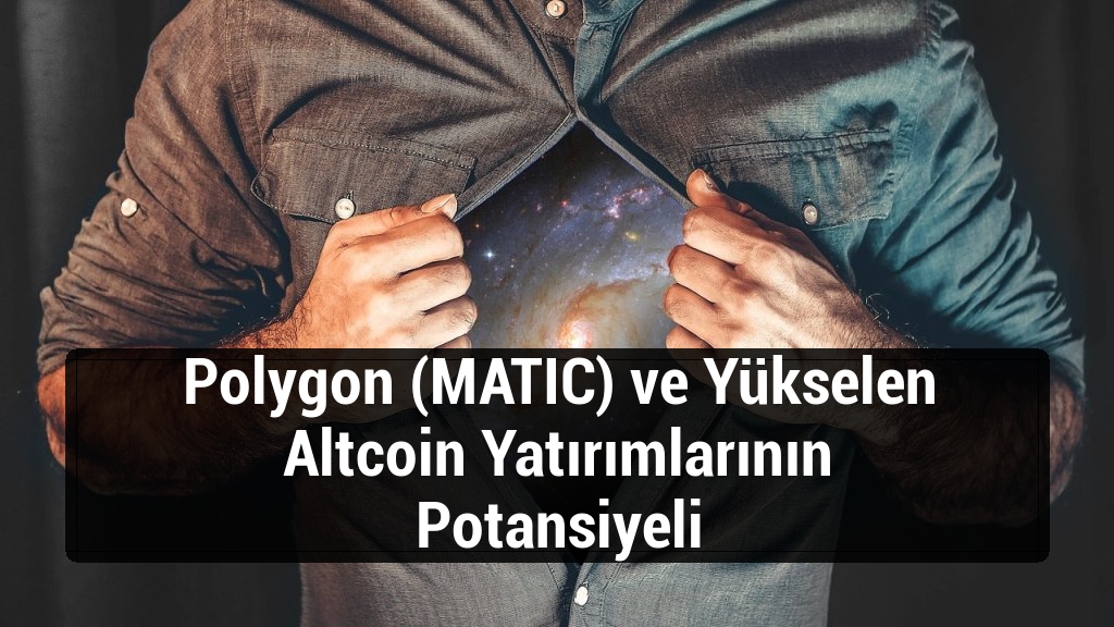 Polygon (MATIC) ve Yükselen Altcoin Yatırımlarının Potansiyeli