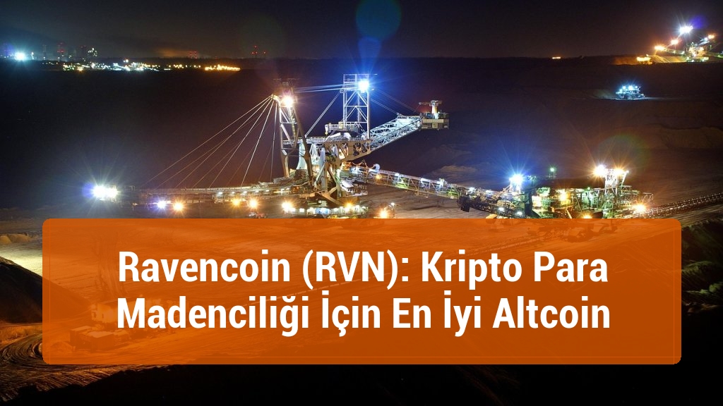 Ravencoin (RVN): Kripto Para Madenciliği İçin En İyi Altcoin