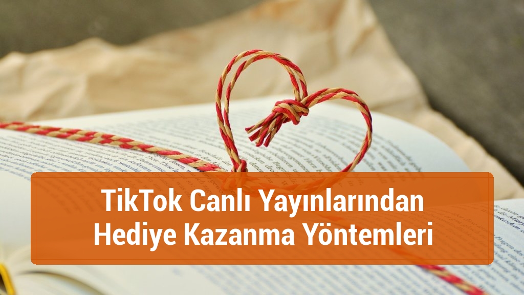 TikTok Canlı Yayınlarından Hediye Kazanma Yöntemleri