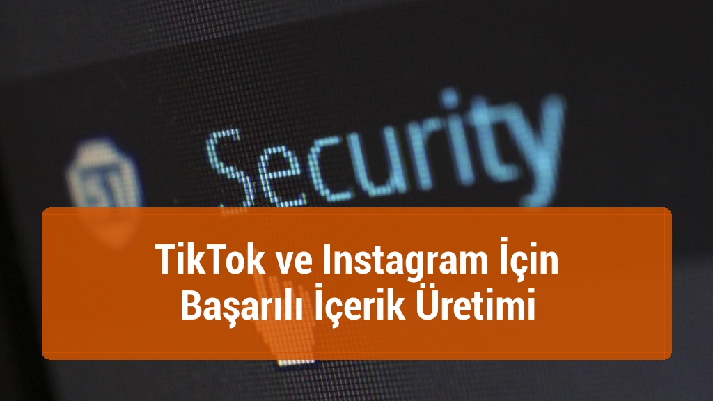 TikTok ve Instagram İçin Başarılı İçerik Üretimi