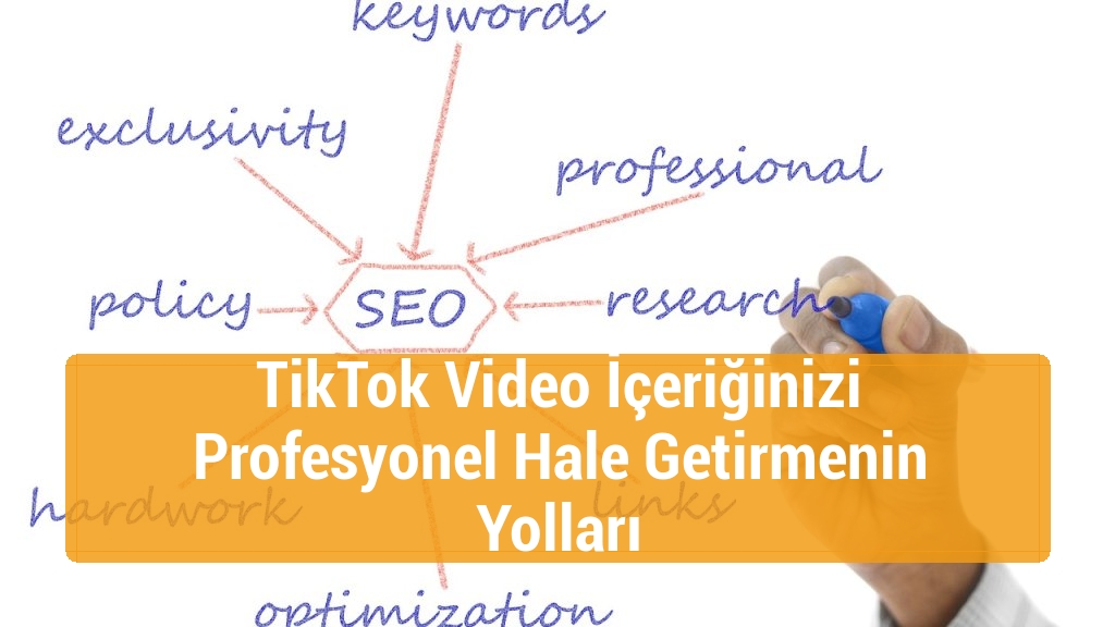 TikTok Video İçeriğinizi Profesyonel Hale Getirmenin Yolları