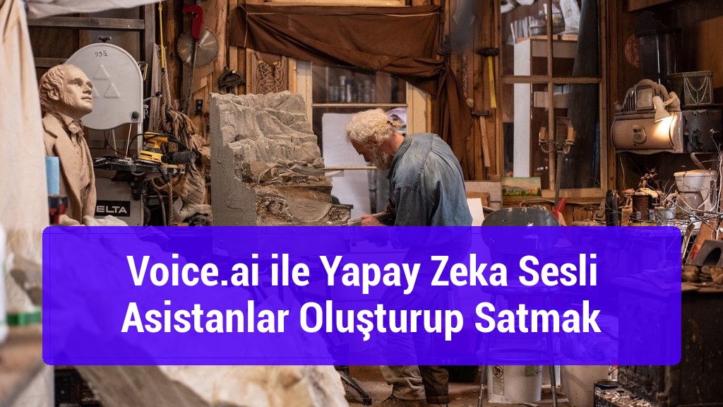Voice.ai ile Yapay Zeka Sesli Asistanlar Oluşturup Satmak