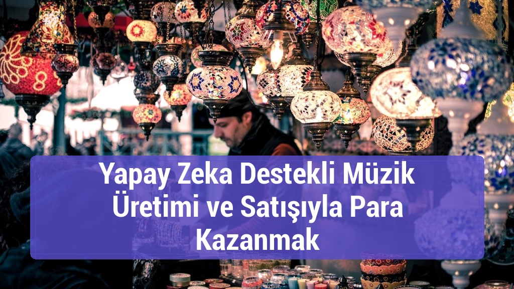 Yapay Zeka Destekli Müzik Üretimi ve Satışıyla Para Kazanmak