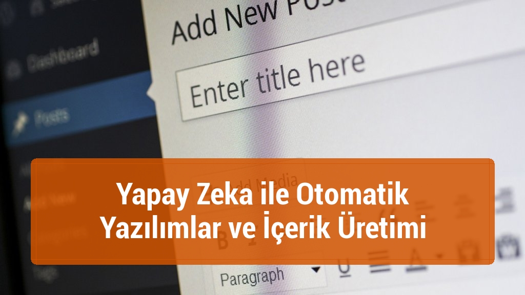 Yapay Zeka ile Otomatik Yazılımlar ve İçerik Üretimi