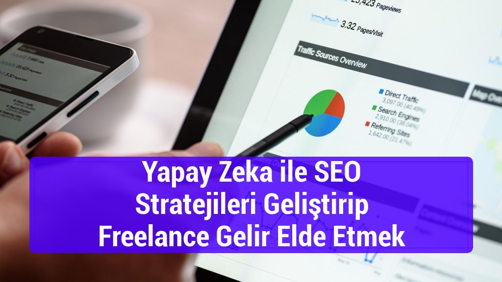 Yapay Zeka ile SEO Stratejileri Geliştirip Freelance Gelir Elde Etmek