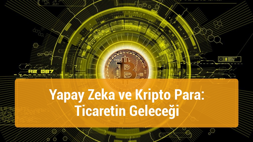 Yapay Zeka ve Kripto Para: Ticaretin Geleceği