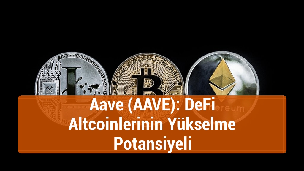 Aave (AAVE): DeFi Altcoinlerinin Yükselme Potansiyeli