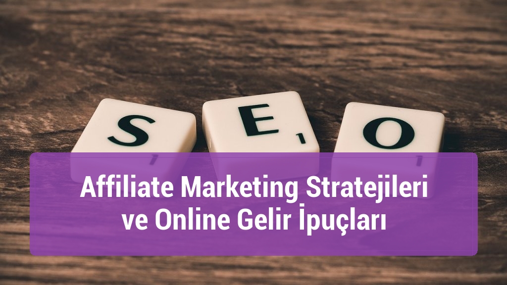 Affiliate Marketing Stratejileri ve Online Gelir İpuçları