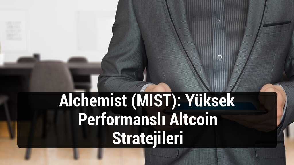 Alchemist (MIST): Yüksek Performanslı Altcoin Stratejileri