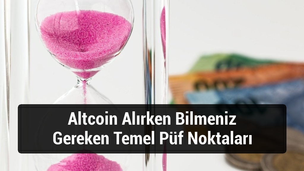 Altcoin Alırken Bilmeniz Gereken Temel Püf Noktaları