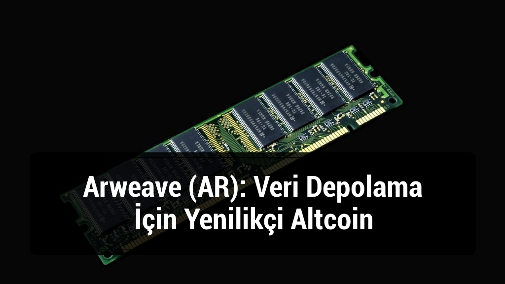 Arweave (AR): Veri Depolama İçin Yenilikçi Altcoin