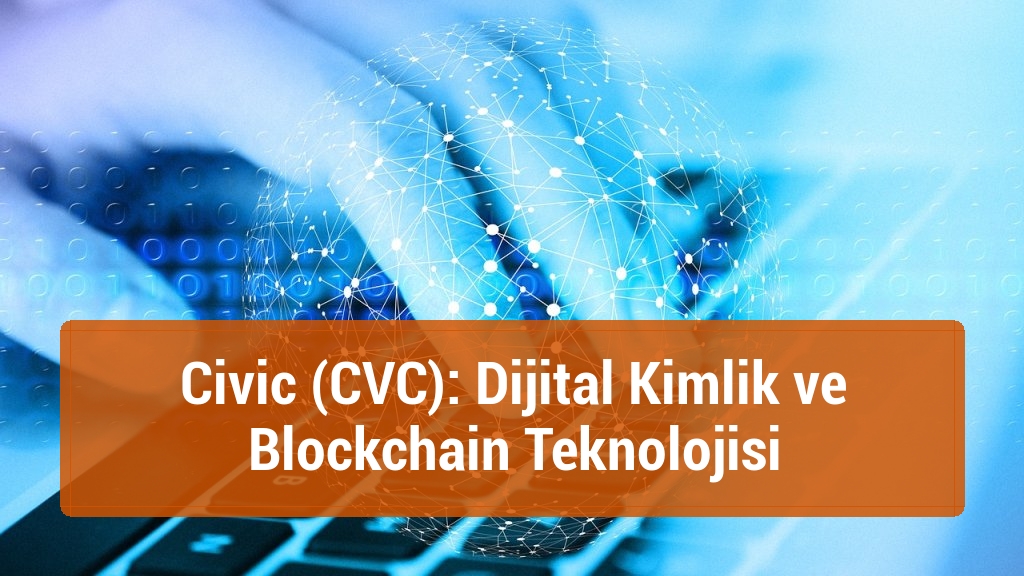 Civic (CVC): Dijital Kimlik ve Blockchain Teknolojisi