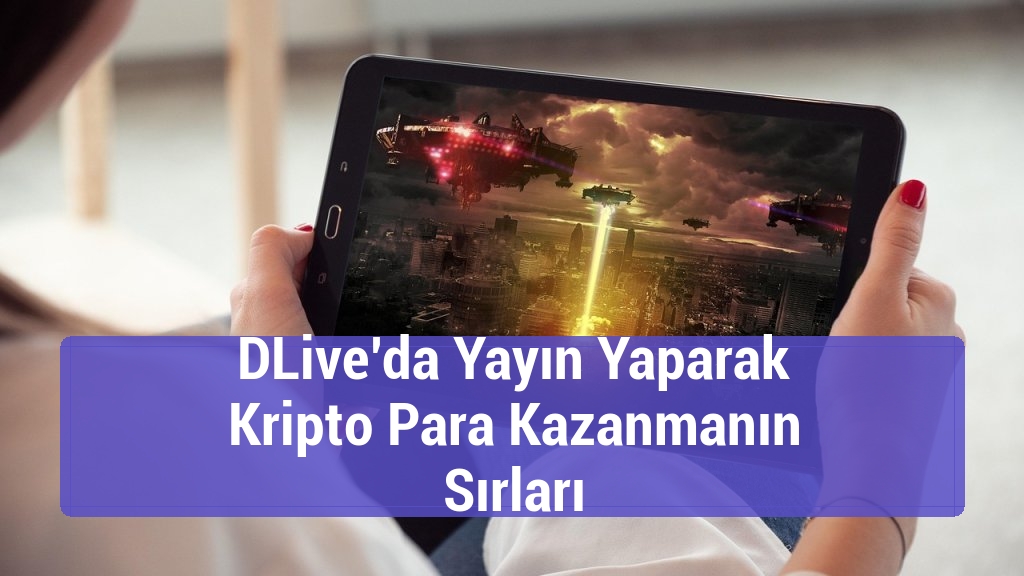 DLive’da Yayın Yaparak Kripto Para Kazanmanın Sırları