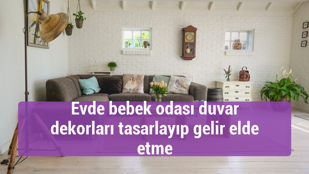 Evde bebek odası duvar dekorları tasarlayıp gelir elde etme