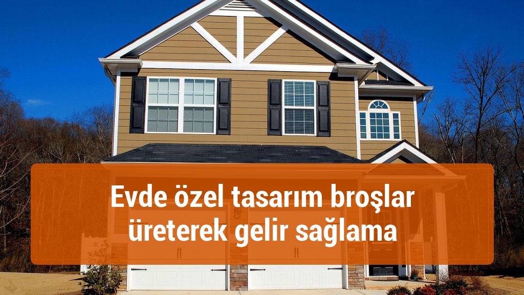 Evde özel tasarım broşlar üreterek gelir sağlama