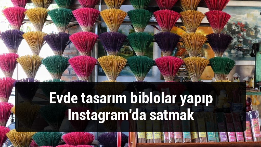 Evde tasarım biblolar yapıp Instagram'da satmak