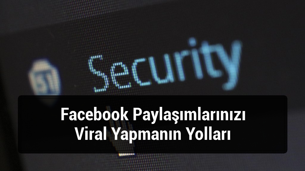 Facebook Paylaşımlarınızı Viral Yapmanın Yolları