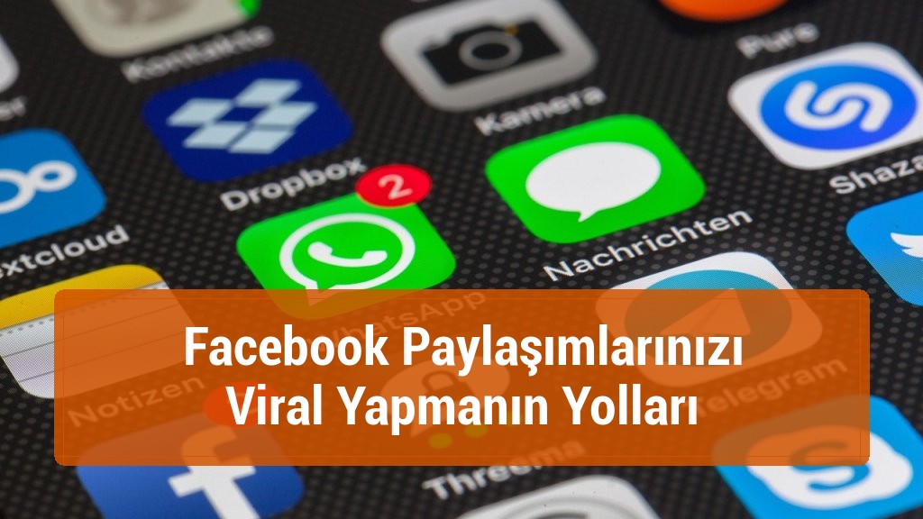 Facebook Paylaşımlarınızı Viral Yapmanın Yolları