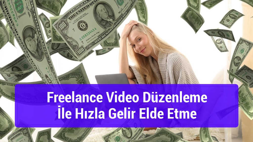 Freelance Video Düzenleme İle Hızla Gelir Elde Etme