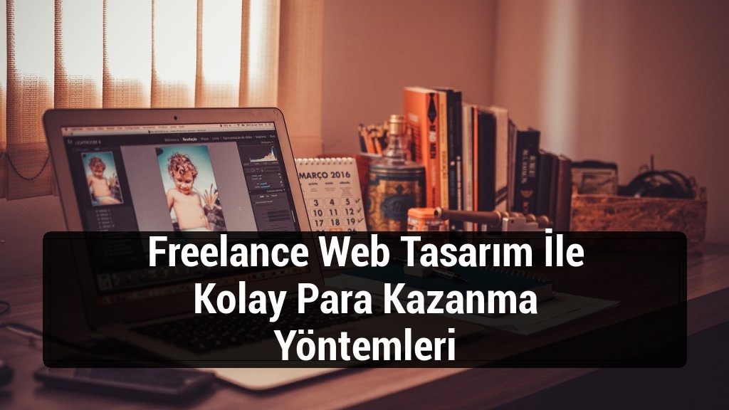 Freelance Web Tasarım İle Kolay Para Kazanma Yöntemleri