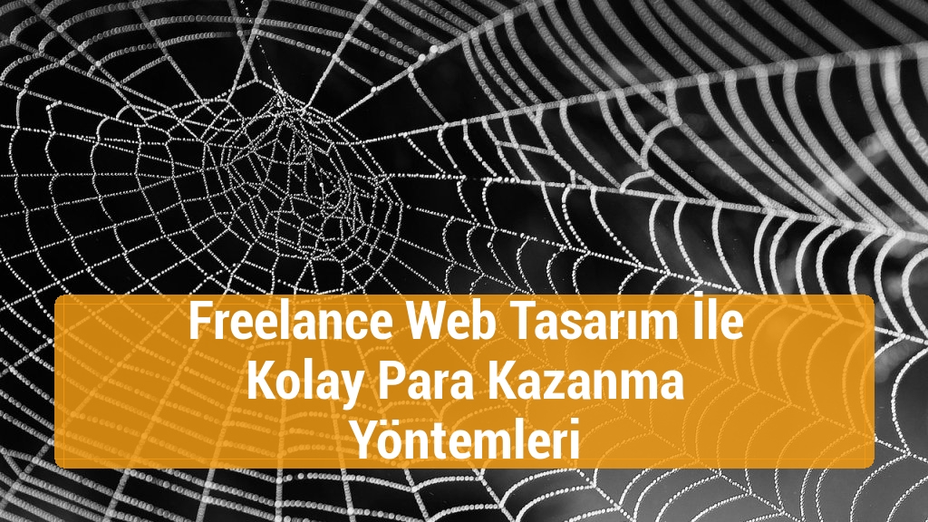 Freelance Web Tasarım İle Kolay Para Kazanma Yöntemleri