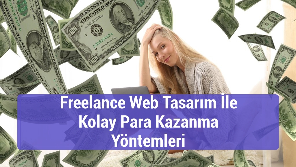 Freelance Web Tasarım İle Kolay Para Kazanma Yöntemleri