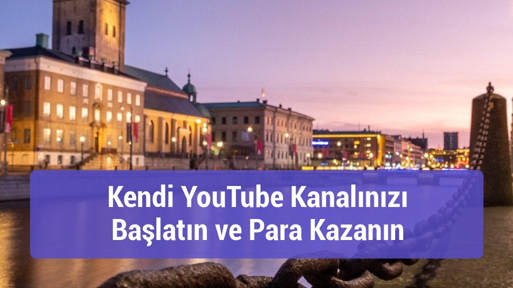 Kendi YouTube Kanalınızı Başlatın ve Para Kazanın