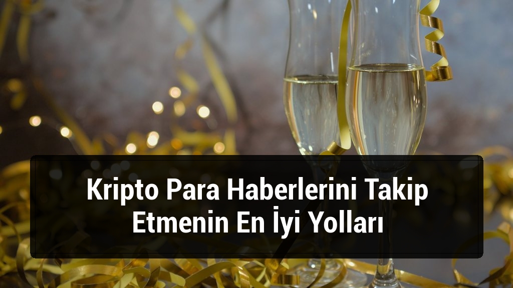 Kripto Para Haberlerini Takip Etmenin En İyi Yolları