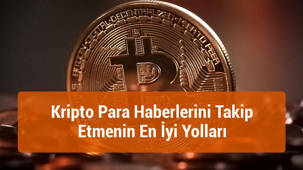 Kripto Para Haberlerini Takip Etmenin En İyi Yolları
