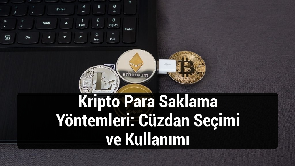 Kripto Para Saklama Yöntemleri: Cüzdan Seçimi ve Kullanımı