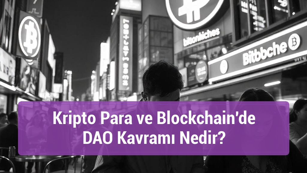 Kripto Para ve Blockchain'de DAO Kavramı Nedir?