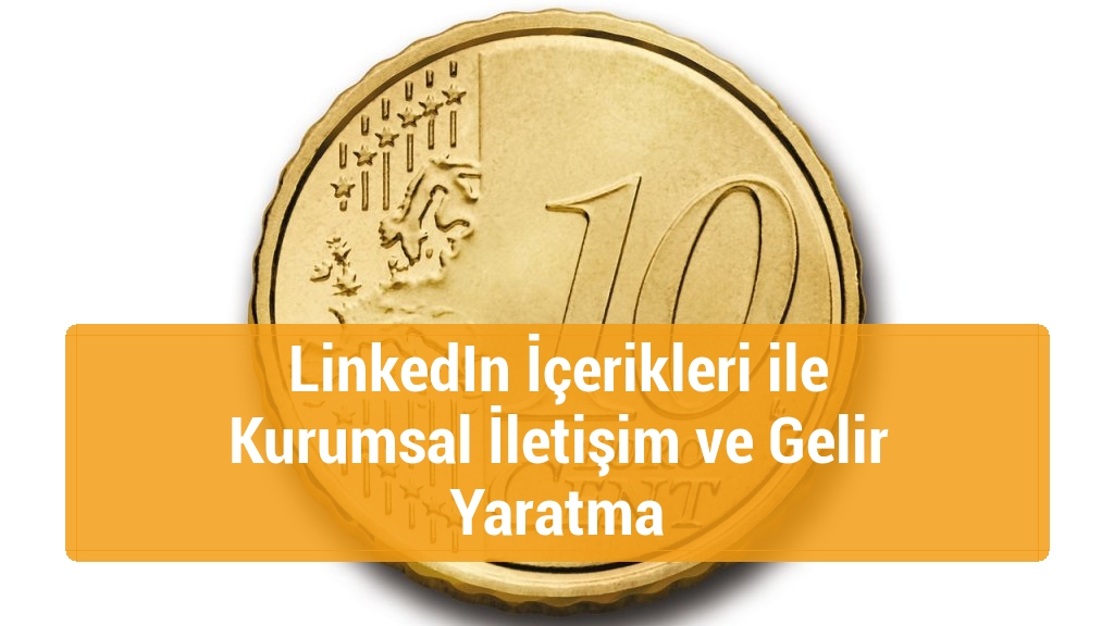 LinkedIn İçerikleri ile Kurumsal İletişim ve Gelir Yaratma