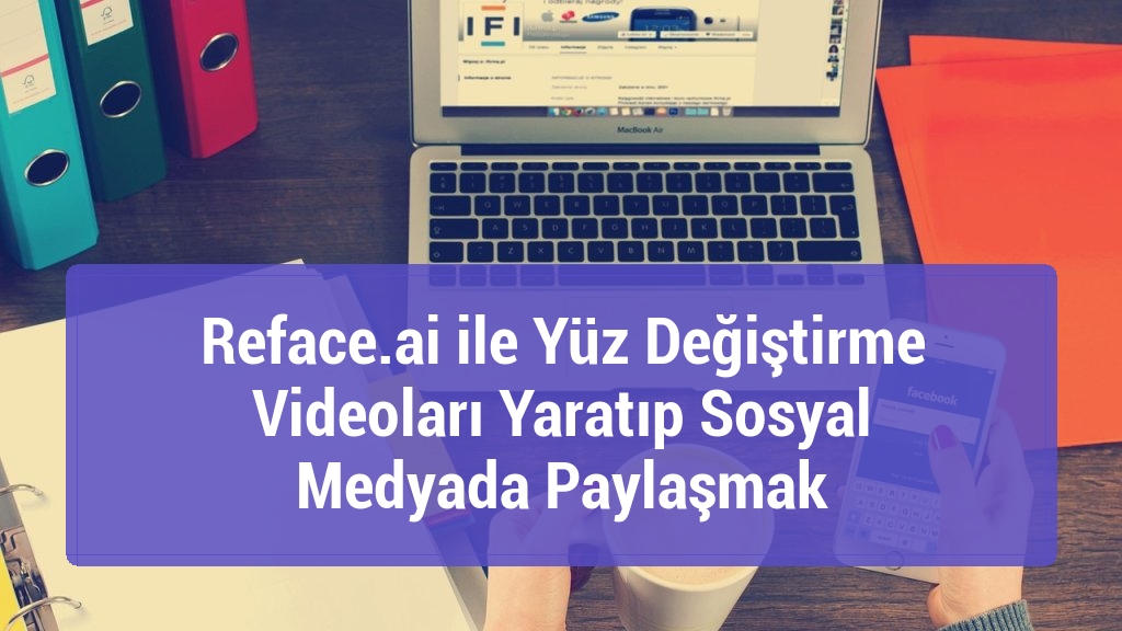 Reface.ai ile Yüz Değiştirme Videoları Yaratıp Sosyal Medyada Paylaşmak
