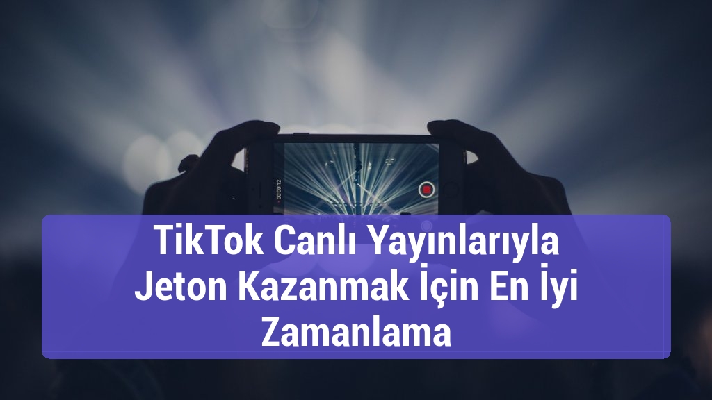 TikTok Canlı Yayınlarıyla Jeton Kazanmak İçin En İyi Zamanlama
