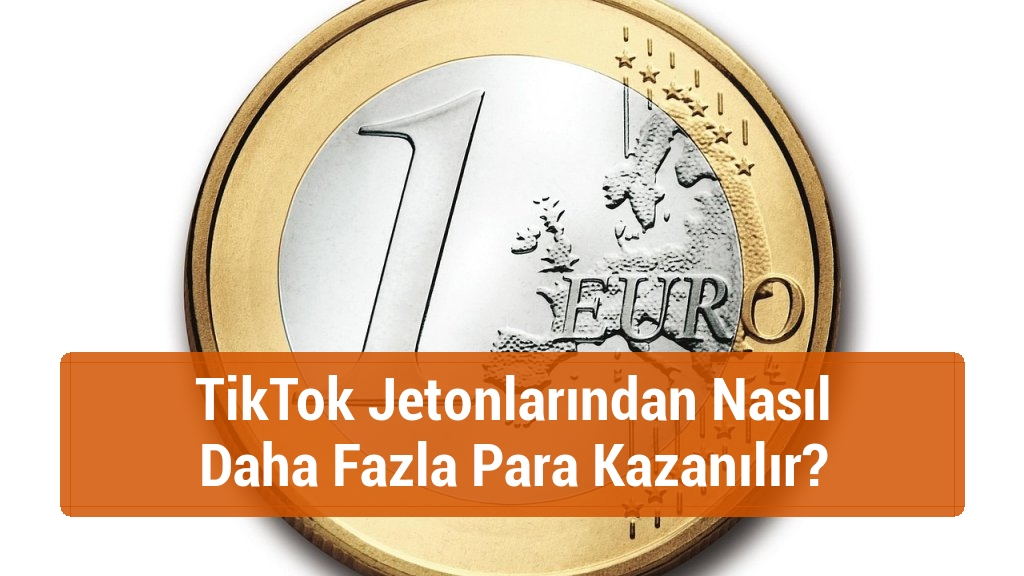 TikTok Jetonlarından Nasıl Daha Fazla Para Kazanılır?