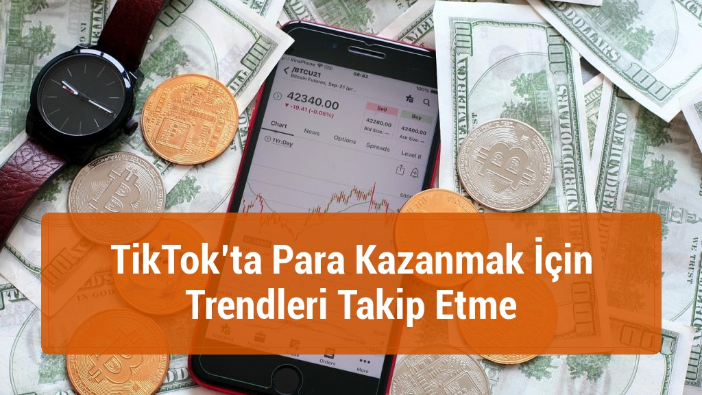 TikTok’ta Para Kazanmak İçin Trendleri Takip Etme