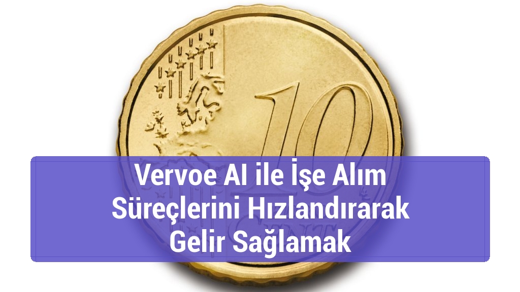 Vervoe AI ile İşe Alım Süreçlerini Hızlandırarak Gelir Sağlamak