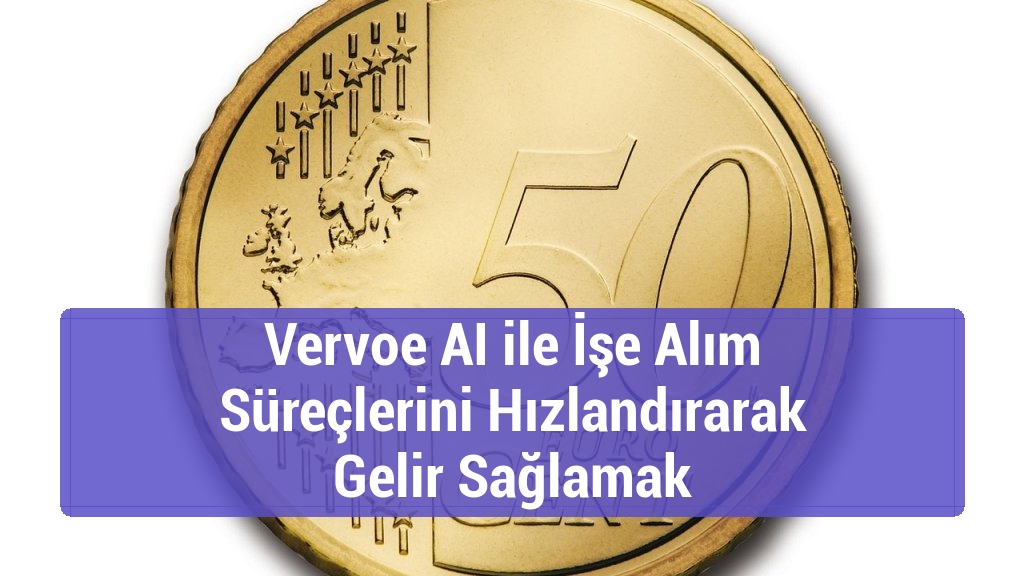 Vervoe AI ile İşe Alım Süreçlerini Hızlandırarak Gelir Sağlamak