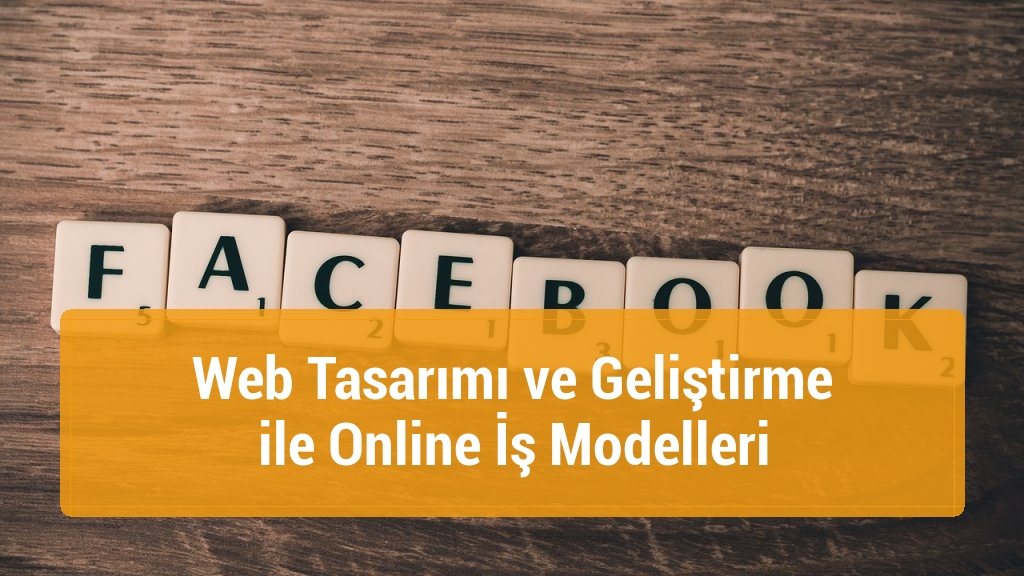 Web Tasarımı ve Geliştirme ile Online İş Modelleri